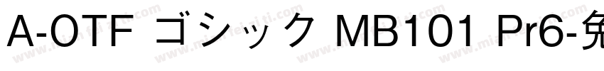 A-OTF ゴシック MB101 Pr6字体转换